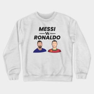 Messi vs Ronaldo Crewneck Sweatshirt